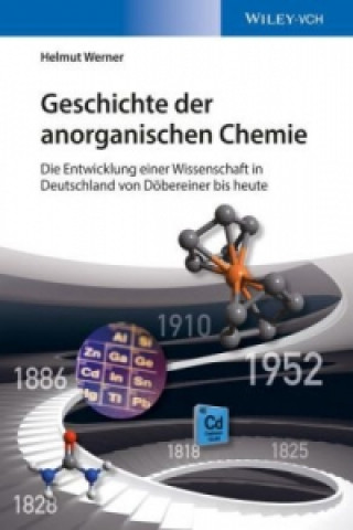 Carte Geschichte der anorganischen Chemie - Die Entwicklung einer Wissenschaft in Deutschland von Doebereiner bis heute Helmut Werner