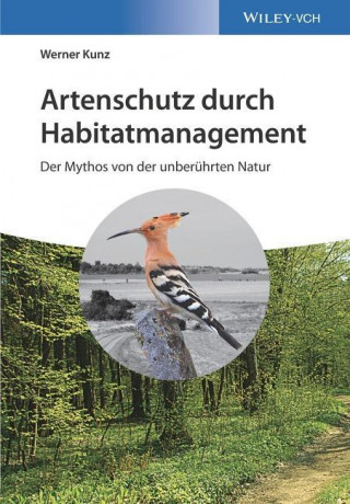 Carte Artenschutz durch Habitatmanagement - Der Mythos von der unberuhrten Natur Werner Kunz