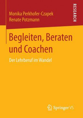 Könyv Begleiten, Beraten und Coachen Monika Perkhofer-Czapek