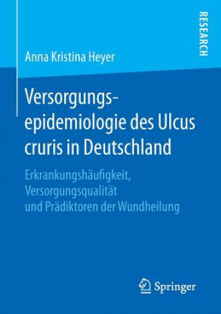 Kniha Versorgungsepidemiologie Des Ulcus Cruris in Deutschland Anna Kristina Heyer