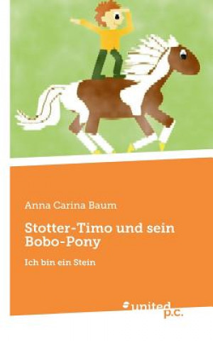 Könyv Stotter-Timo Und Sein Bobo-Pony ANNA CARINA BAUM