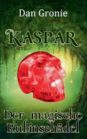 Книга Kaspar - Der magische Rubinschadel DAN GRONIE