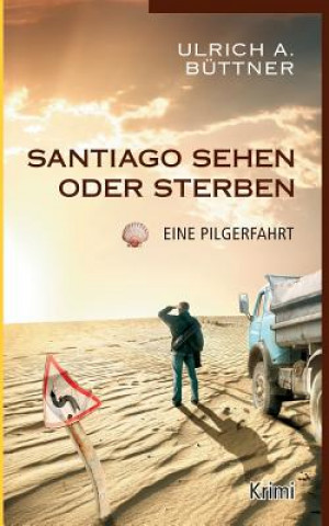 Книга Santiago sehen oder sterben ULRICH A. B TTNER