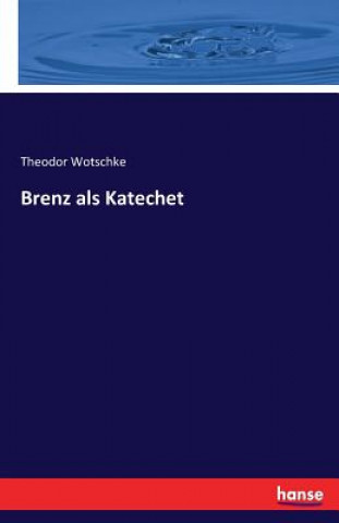Boek Brenz als Katechet THEODOR WOTSCHKE