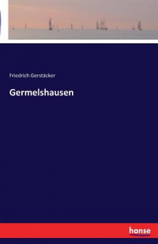 Kniha Germelshausen FRIEDRIC GERST CKER