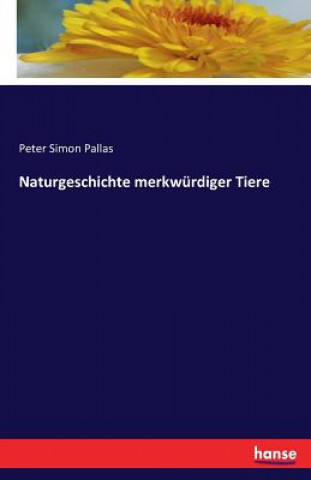 Könyv Naturgeschichte merkwurdiger Tiere PETER SIMON PALLAS