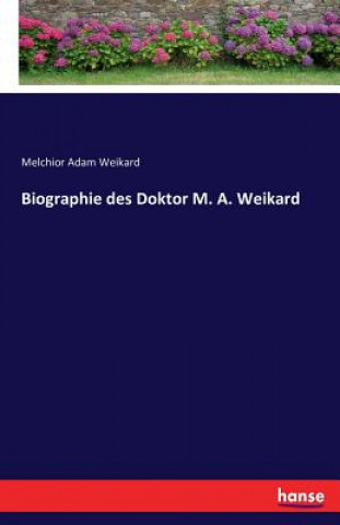 Kniha Biographie des Doktor M. A. Weikard MELCHIOR AD WEIKARD