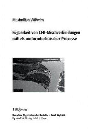 Kniha Fugbarkeit von CFK-Mischverbindungen mittels umformtechnischer Prozesse MAXIMILIAN WILHELM