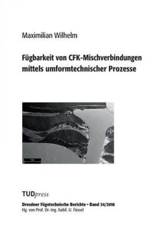 Книга Fugbarkeit von CFK-Mischverbindungen mittels umformtechnischer Prozesse MAXIMILIAN WILHELM