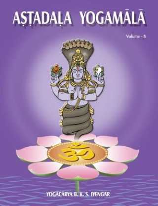 Carte Astadala Yogmala Vol.VIII B K S Iyengar