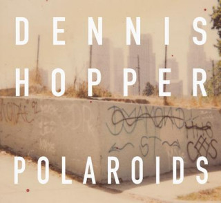 Carte Dennis Hopper Colors: The Polaroids Dennis Hopper