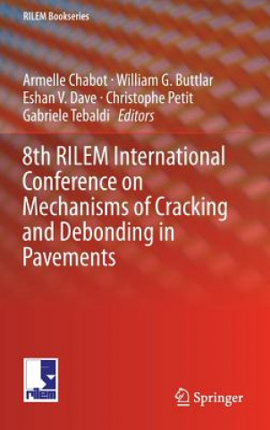 Carte 8th RILEM International Conference on Mechanisms of Cracking and Debonding in Pavements Armelle Chabot