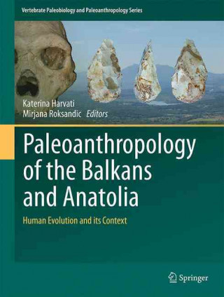 Könyv Paleoanthropology of the Balkans and Anatolia Katerina Harvati