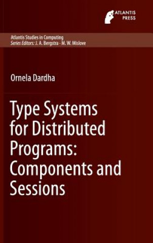 Könyv Type Systems for Distributed Programs: Components and Sessions Ornela Dardha