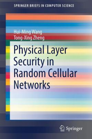 Kniha Physical Layer Security in Random Cellular Networks Wang Hui-Ming