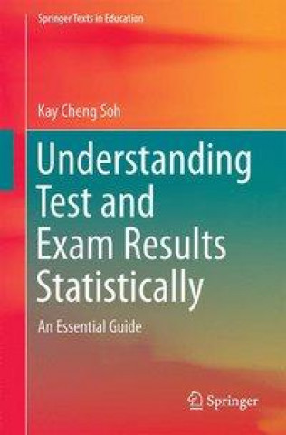 Kniha Understanding Test and Exam Results Statistically Kaycheng Soh