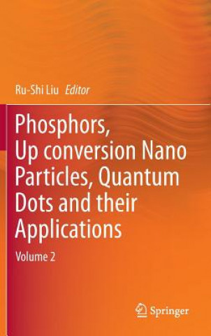 Carte Phosphors, Up Conversion Nano Particles, Quantum Dots and Their Applications Ru-Shi Liu