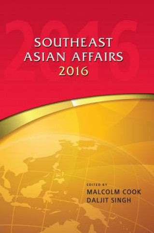 Könyv Southeast Asian Affairs 2016 Malcolm Cook