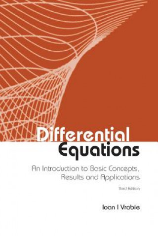 Carte Differential Equations: An Introduction To Basic Concepts, Results And Applications (Third Edition) Ioan I. Vrabie