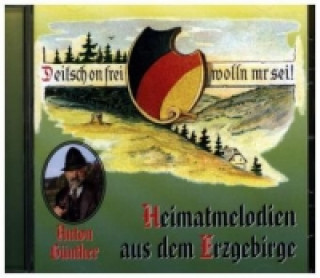 Audio Deitsch un frei wolln mer sei! Heimatmelodien aus dem Erzgebirge, 1 Audio-CD Heimatmelodien aus dem Erzgebirge