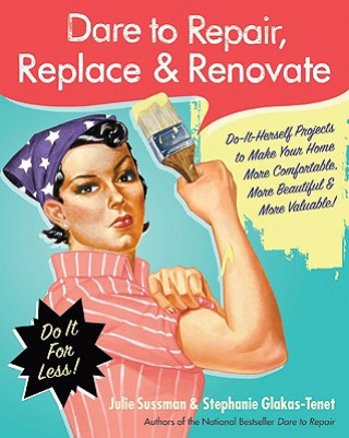 Livre Dare to Repair, Replace & Renovate Julie Sussman