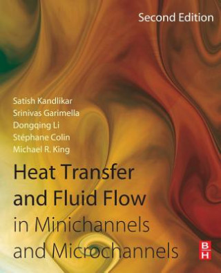 Knjiga Heat Transfer and Fluid Flow in Minichannels and Microchannels Satish Kandlikar
