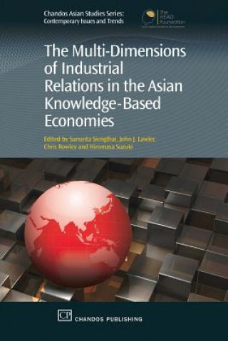 Könyv Multi-Dimensions of Industrial Relations in the Asian Knowledge-Based Economies Sununta Siengthai