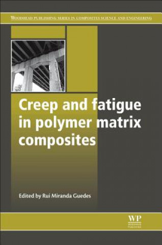 Könyv Creep and Fatigue in Polymer Matrix Composites Rui Miranda Guedes