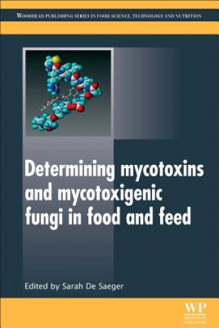 Kniha Determining Mycotoxins and Mycotoxigenic Fungi in Food and Feed Sarah De Saeger