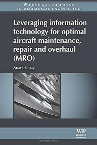 Könyv Leveraging Information Technology for Optimal Aircraft Maintenance, Repair and Overhaul (MRO) Anant Sahay