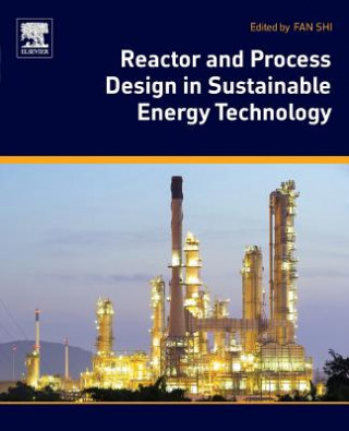 Kniha Reactor and Process Design in Sustainable Energy Technology Fan Shi