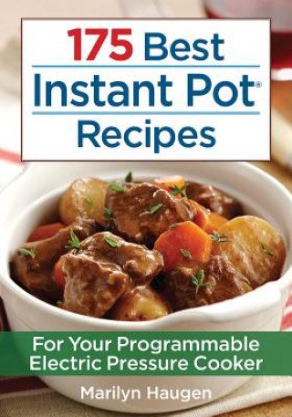 Carte 175 Best Instant Pot Recipes: For Your 7-in-1 Programmable Electric Pressure Cooker Martyn Hagen
