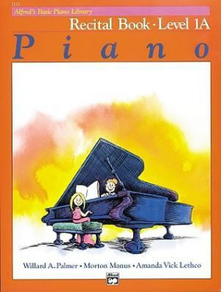 Книга Alfred's Basic Piano Library Recital Book, Bk 1a Morton Manus