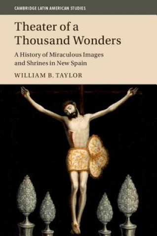 Knjiga Theater of a Thousand Wonders William B. Taylor