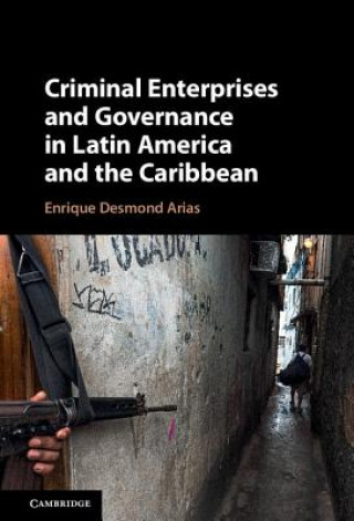 Carte Criminal Enterprises and Governance in Latin America and the Caribbean Enrique Desmond Arias