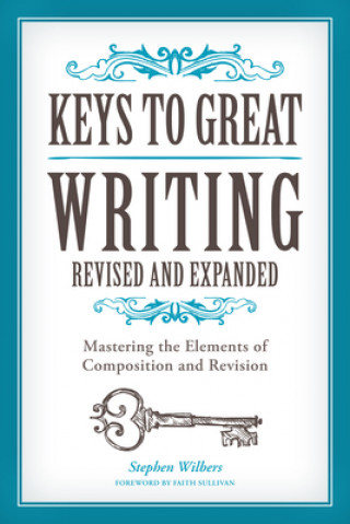 Książka Keys to Great Writing Revised and Expanded Stephen Wilbers