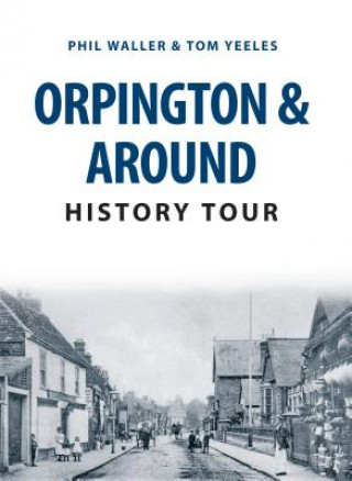 Könyv Orpington & Around History Tour Phillip Waller