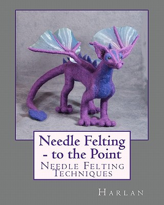 Книга Needle Felting - To the Point Harlan
