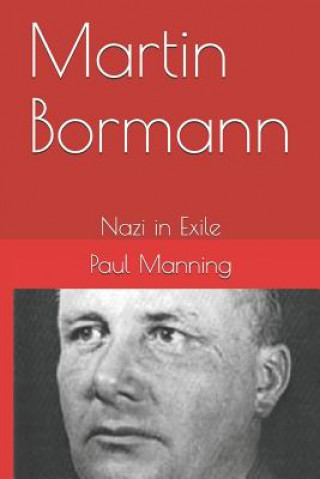 Kniha Martin Bormann Paul Manning