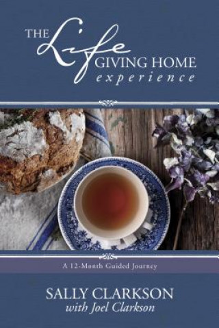 Könyv Life-Giving Home Experience, The Sally Clarkson