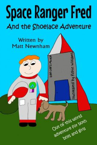 Carte Space Ranger Fred and The Shoelace Adventure Matthew Newnham