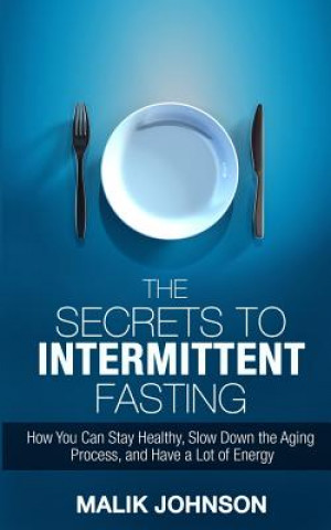 Könyv Secrets To Intermittent Fasting Malik Johnson
