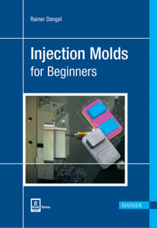 Kniha Injection Moulds for Beginners Rainer Dangel