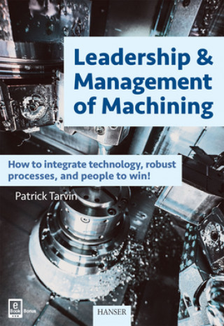 Книга Leadership & Management of Machining Patrick Tarvin