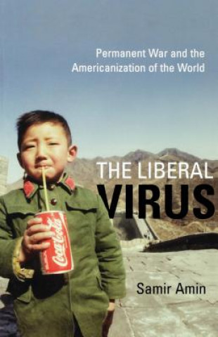 Kniha Liberal Virus Samir Amin