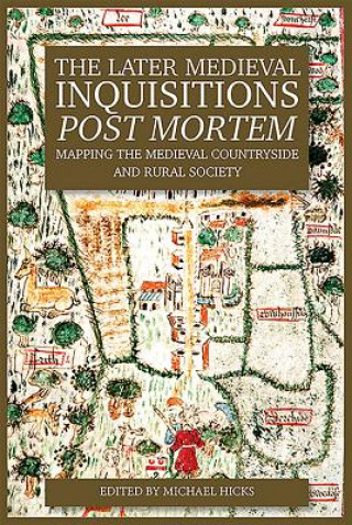Kniha Later Medieval Inquisitions Post Mortem Michael Hicks