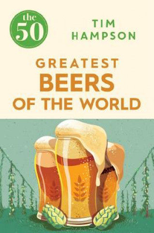 Carte 50 Greatest Beers of the World Tim Hampson