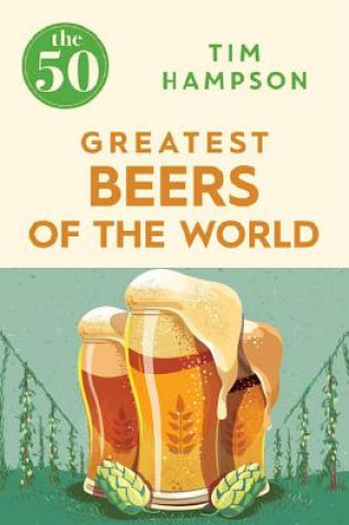 Book 50 Greatest Beers of the World Tim Hampson