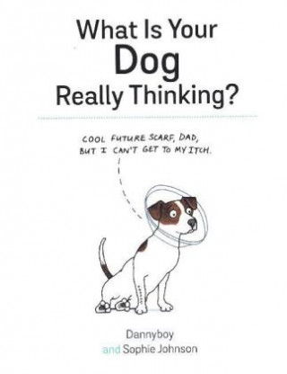 Carte What Is Your Dog Really Thinking? Sophie Johnson