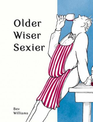 Kniha Older, Wiser, Sexier (Men) Bev Williams